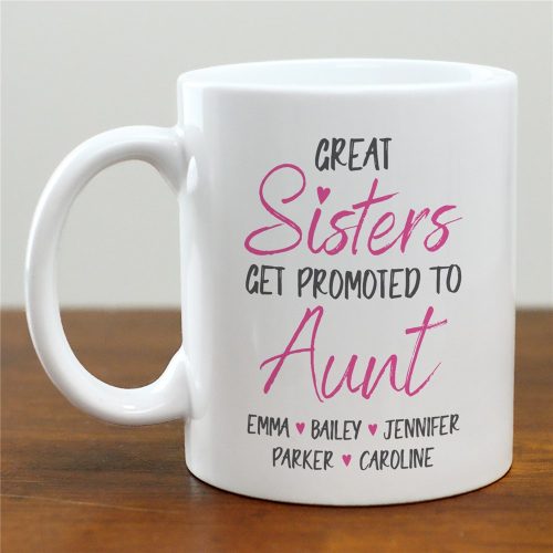Personalized Great Sisters Get Promoted To Aunt Mug