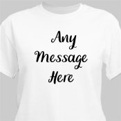 Any Message Here T-Shirt