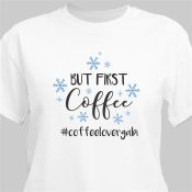 Personalized But First Coffee White T-Shirt