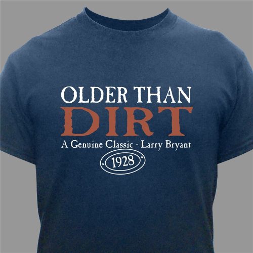 Personalized Older Than Dirt Shirt