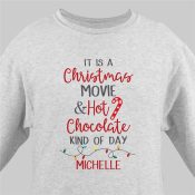 Personalized It is a Christmas movie and hot Chocolate kinda day Sweatshirt