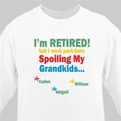 I'm Retired... Spoiling my Grandkids White Sweatshirt