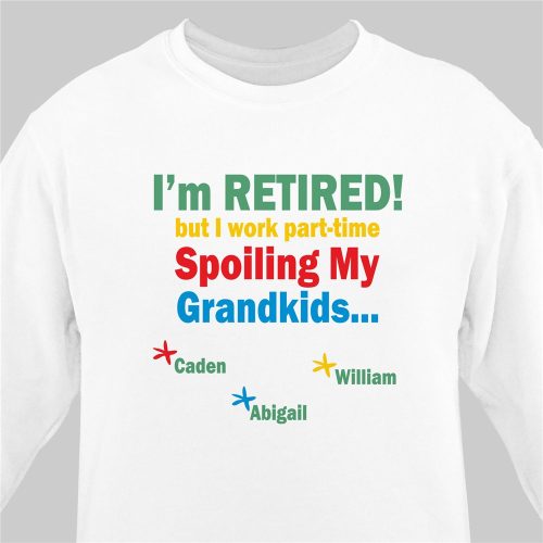I'm Retired... Spoiling my Grandkids White Sweatshirt